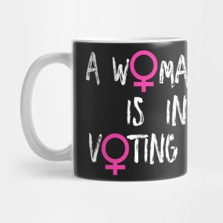 A Woman's Place Is In The Voting Booth Mug